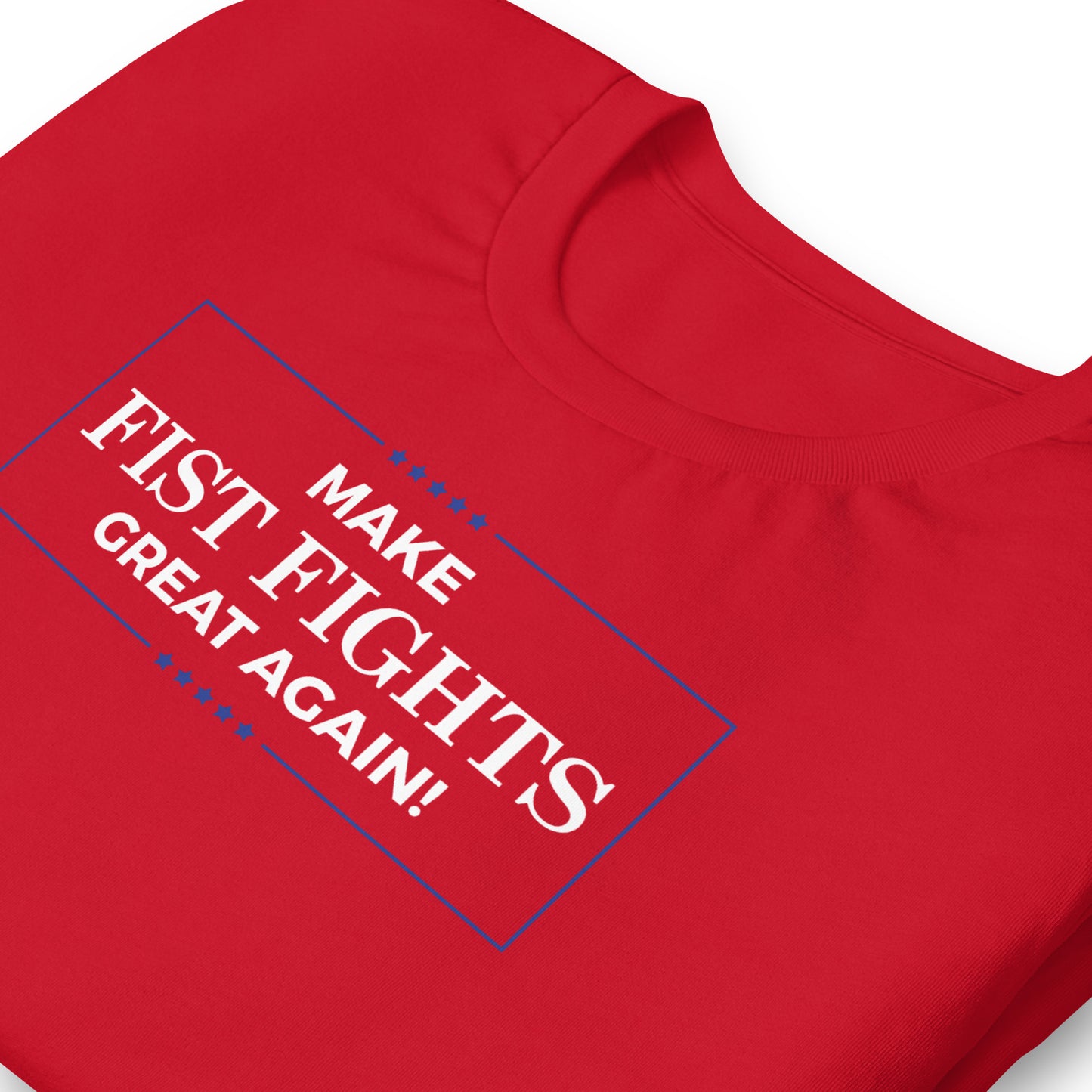 Make Fist Fights Great Again Unisex T-shirt