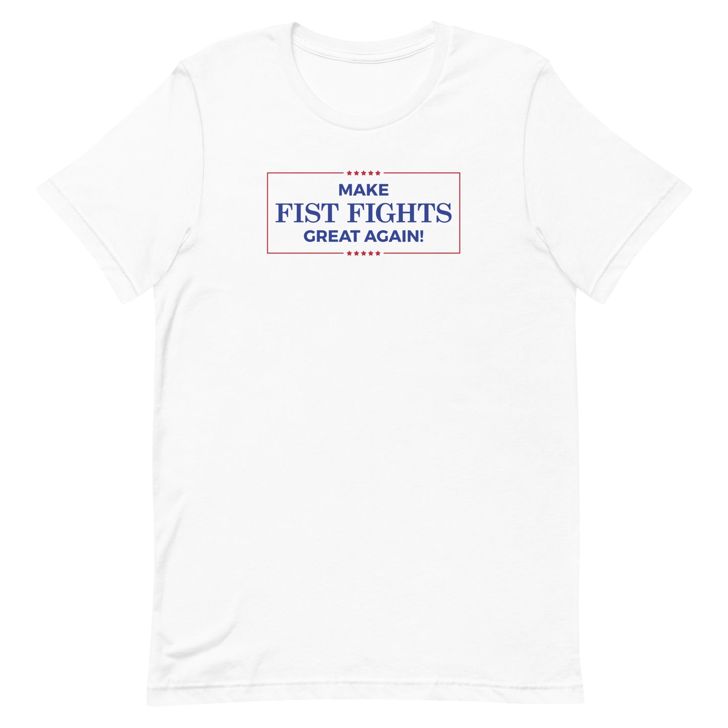 Make Fist Fights Great Again Unisex T-shirt