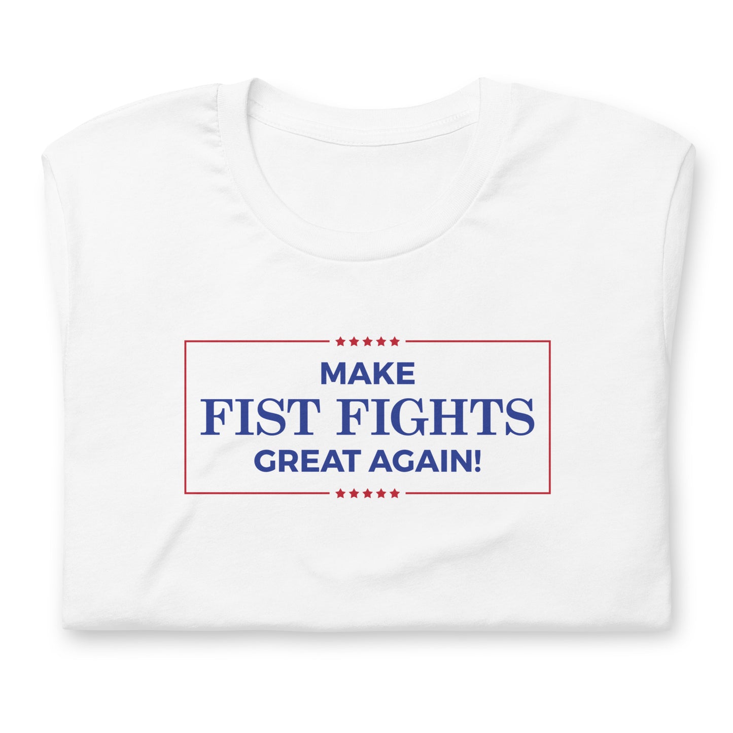 Make Fist Fights Great Again Unisex T-shirt