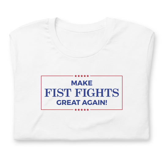 Make Fist Fights Great Again Unisex T-shirt