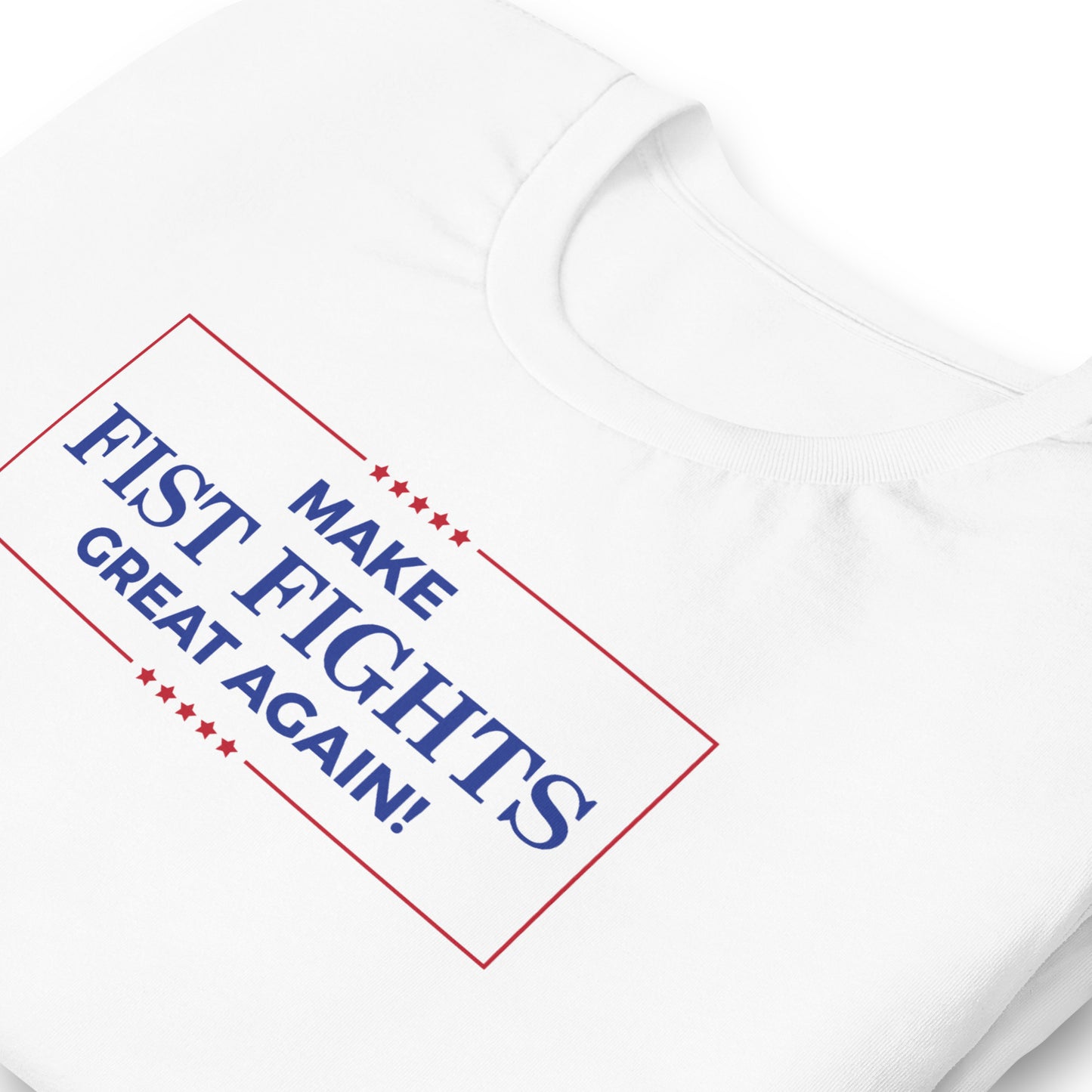 Make Fist Fights Great Again Unisex T-shirt